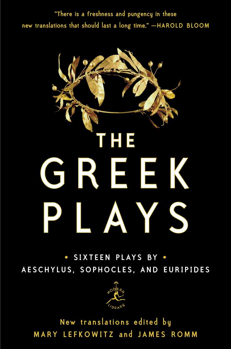 Edited by Mary Lefkovitz and James Romm Cover of the book The Greek Plays